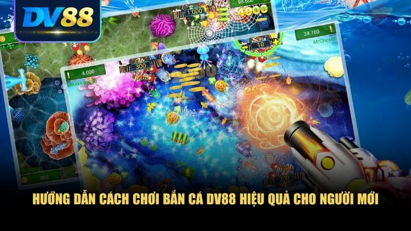 Bắn Cá DV88 – Vùng Biển Săn Thưởng Dành Cho Tay Súng Thần Sầu 2 Cách chơi bắn cá DV88 và một số mẹo cơ bản