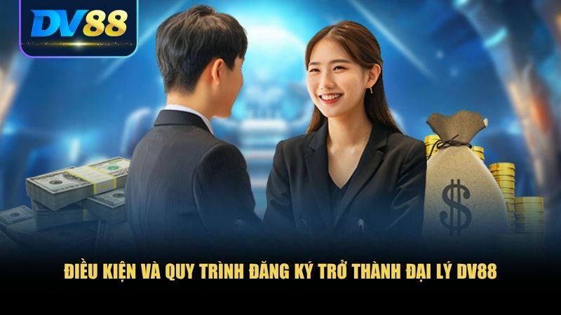 Đại Lý DV88: Hướng Đi Cho Người Muốn Khởi Nghiệp Cùng Cá Cược 1 Bạn cần nắm rõ các điều kiện cũng như các bước đăng ký tài khoản đại lý DV88