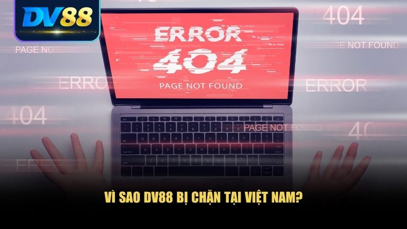 Hiểu rõ nguyên nhân DV88 bị chặn