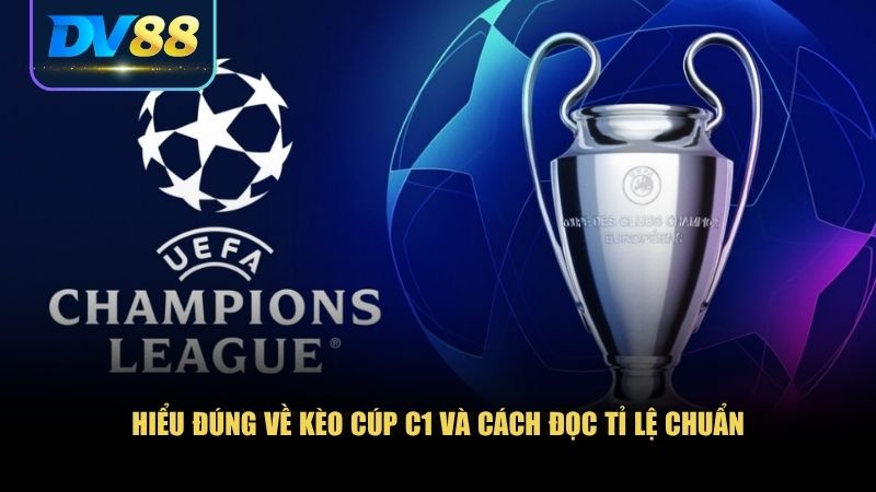 Kèo Cúp C1 - Cách Bắt Kèo Trong Giải Đấu Hấp Dẫn Nhất Châu Âu 1 Bản chất và cách đọc từng loại kèo cúp C1 phổ biến