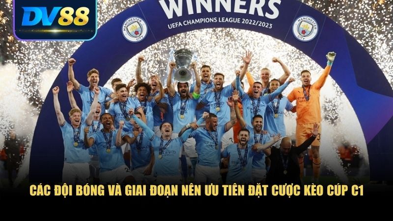 Kèo Cúp C1 - Cách Bắt Kèo Trong Giải Đấu Hấp Dẫn Nhất Châu Âu 3 Các đội bóng và giai đoạn nên ưu tiên đặt cược kèo cúp C1