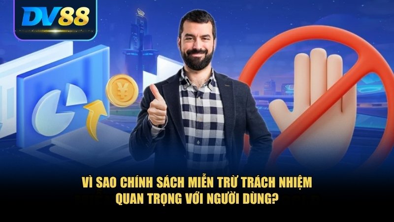 Miễn Trừ Trách Nhiệm DV88: Bảo Vệ Quyền Lợi Cho Đôi Bên 2 Lý do bạn cần hiểu và tôn trọng chính sách miễn trừ trách nhiệm
