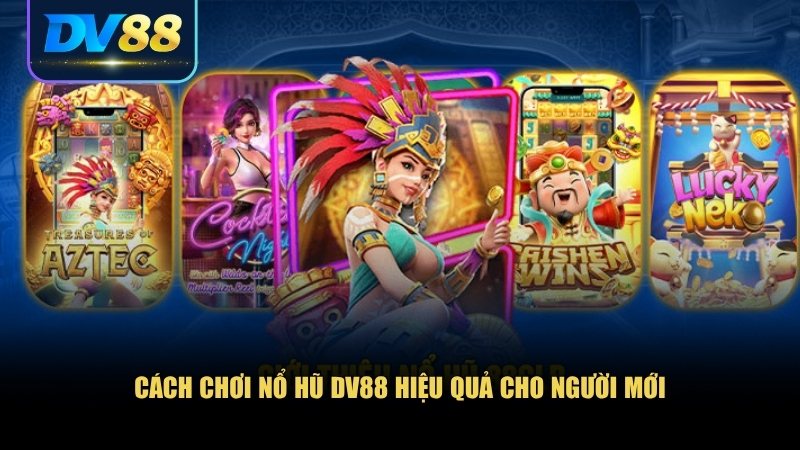 Nổ Hũ DV88 – Bùng Nổ Giải Thưởng Khủng Với Cảm Giác Đỉnh Cao 2 Cách chơi nổ hũ DV88 hiệu quả cho người mới