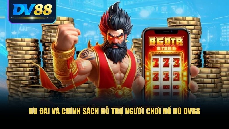 Nổ Hũ DV88 – Bùng Nổ Giải Thưởng Khủng Với Cảm Giác Đỉnh Cao 3 Nổ hũ DV88 còn tạo ra lợi thế cạnh tranh nhờ hệ thống khuyến mãi hấp dẫn