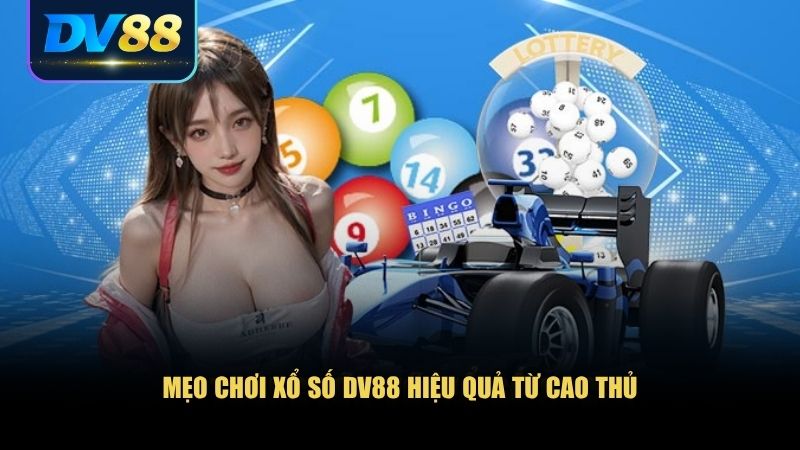 Xổ Số DV88 – Trải Nghiệm Xổ Số Hiện Đại, Minh Bạch Và Hấp Dẫn 3 Mẹo chơi xổ số DV88 hiệu quả từ cao thủ